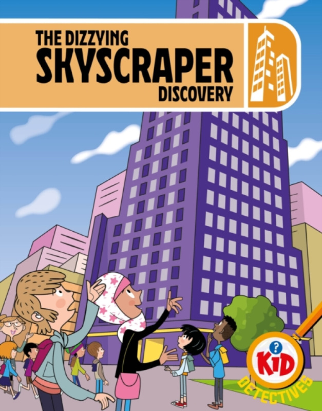 Hachette Children's Group Kid Detectives: The Dizzying Skyscraper Discovery - Bushnell, Adam