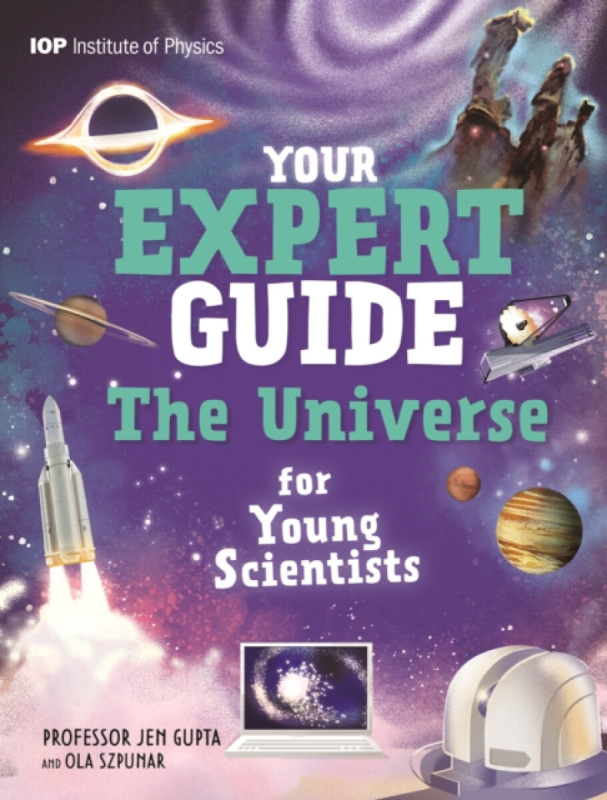 Hachette Children's Group Your Expert Guide: The Universe for Young Scientists - Gupta, Professor Jen