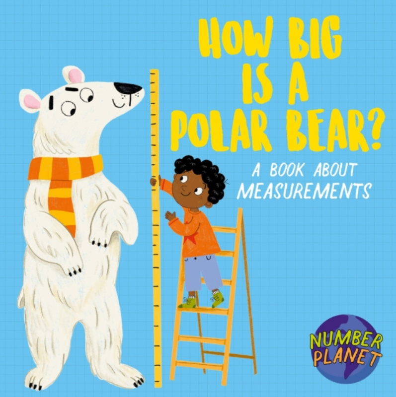 Hachette Children's Group Number Planet: How Big is a Polar Bear? - Spilsbury, Louise