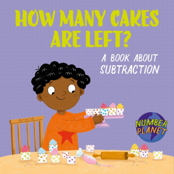 Hachette Children's Group Number Planet: How Many Cakes are Left? - Spilsbury, Louise