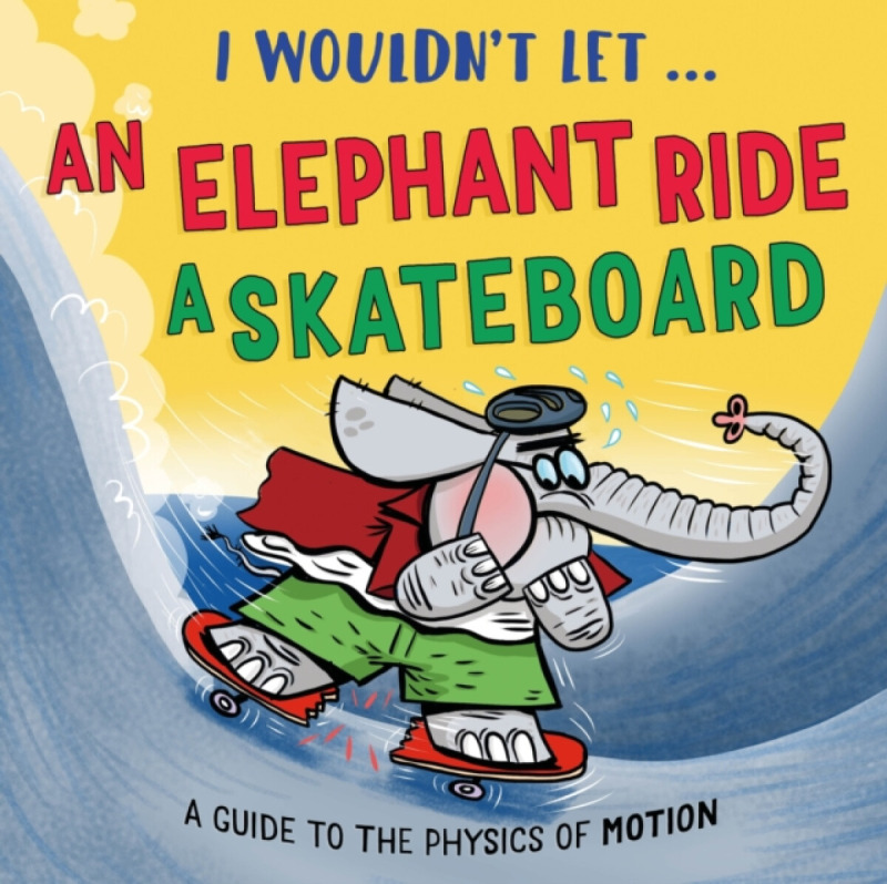 Hachette Children's Group I Wouldn't Let an Elephant Ride a Skateboard - Mason, Paul