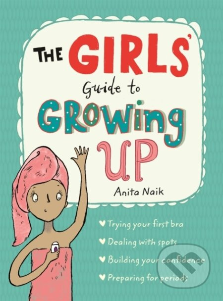 The Girls' Guide to Growing Up: the best-selling puberty guide for girls - kniha z kategorie Pro děti