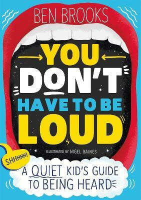 You Don't Have to be Loud (A Quiet Kid's Guide to Being Heard) - kniha z kategorie Motivace a seberozvoj
