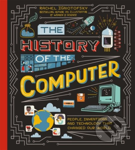 The History of the Computer - Rachel Ignotofsky - kniha z kategorie Pro děti