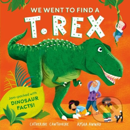We Went to Find a T. Rex - Catherine Cawthorne - kniha z kategorie Pro děti