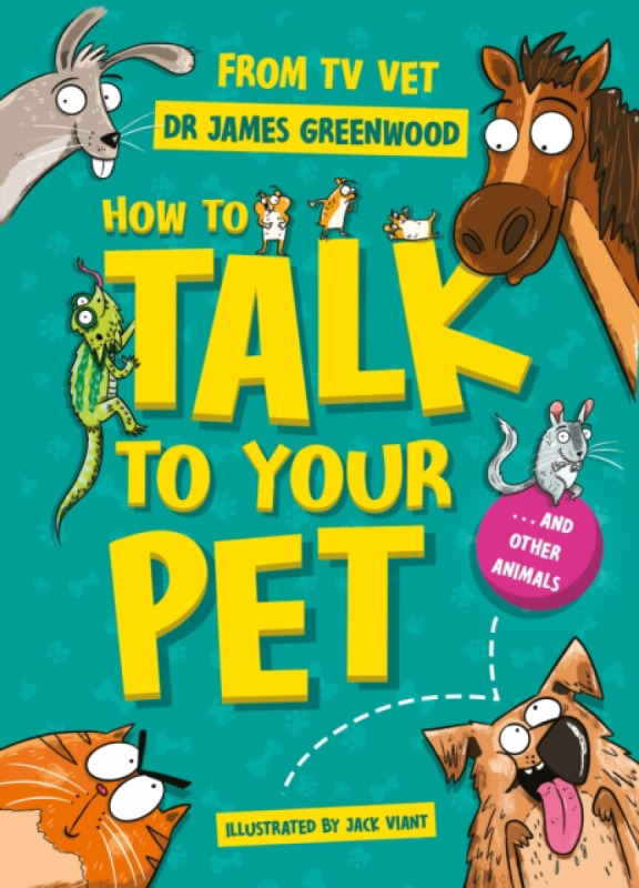Hachette Children's Group How to Talk to Your Pet - Greenwood, Dr James