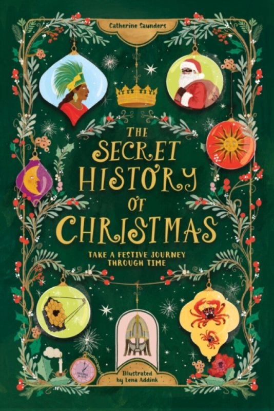Hachette Children's Group The Secret History of Christmas - Saunders, Catherine