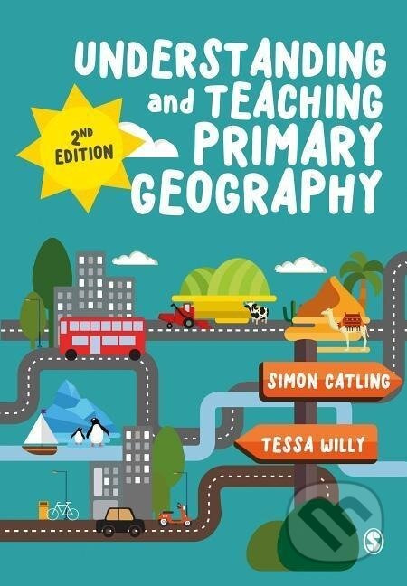 Understanding and Teaching Primary Geography - Simon J Catling - kniha z kategorie Pro děti