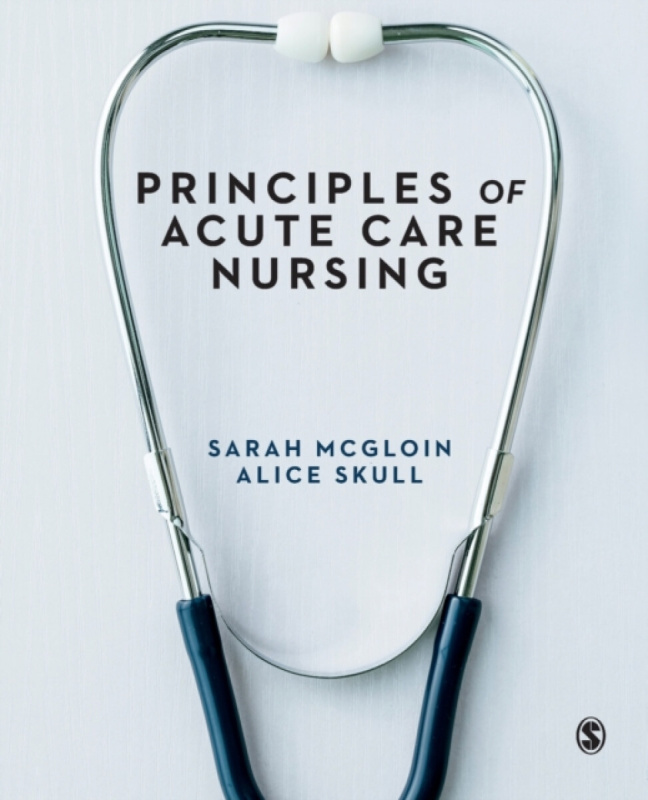 Principles of Acute Care Nursing - Alice  Skull, Sarah  McGloin