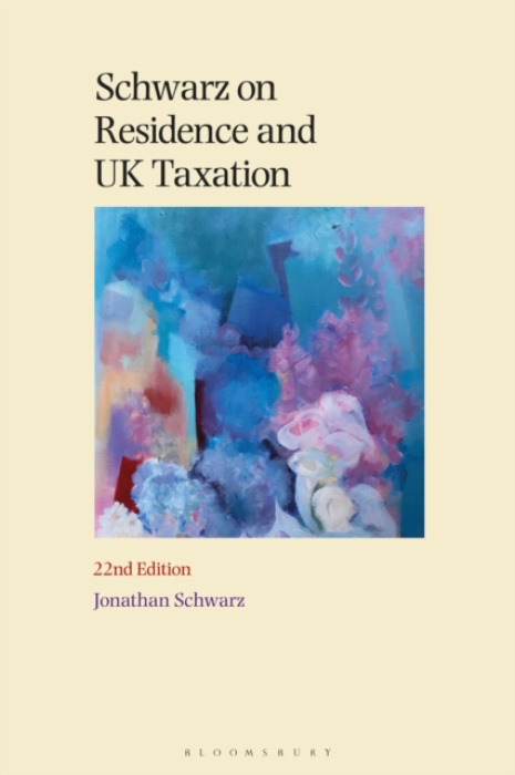 Bloomsbury Publishing PLC Schwarz on Residence and UK Taxation - Schwarz, Jonathan (Temple Tax Chambers)