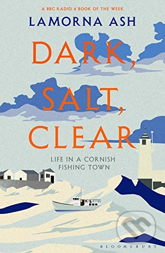 Dark, Salt, Clear (Life in a Cornish Fishing Town) - kniha z kategorie Společenská beletrie