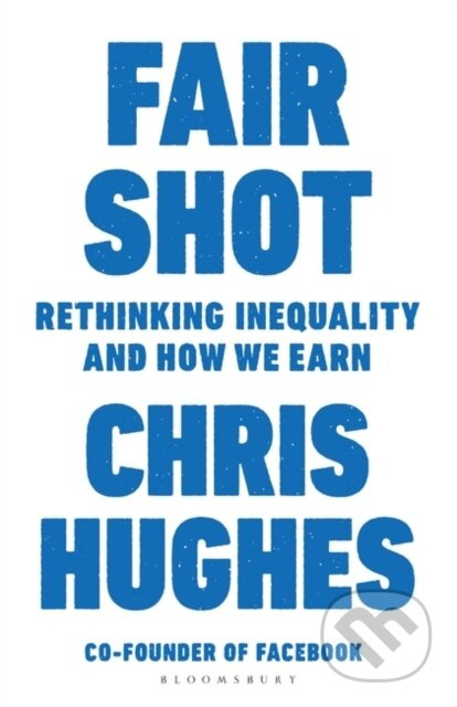 Fair Shot (Rethinking Inequality and How We Earn) - Chris Hughes - kniha z kategorie Byznys a management