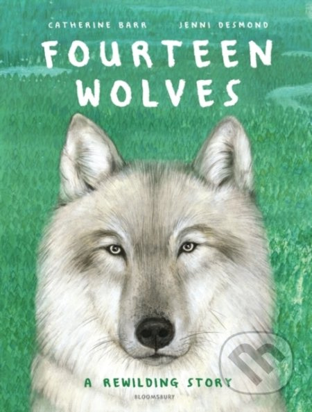 Fourteen Wolves (A Rewilding Story) - Catherine Barr, Jenni Desmond (ilustrátor) - kniha z kategorie Beletrie pro děti