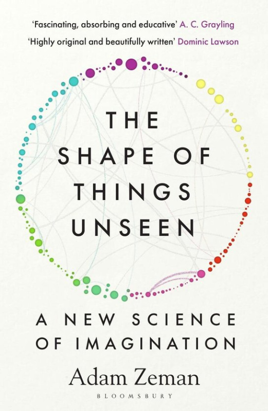 The Shape of Things Unseen (A New Science of Imagination)