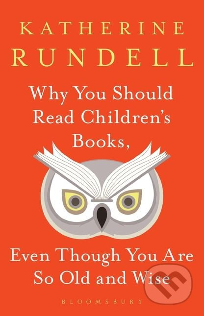 Why You Should Read Children's Books, Even Though You Are So Old and Wise - kniha z kategorie Eseje, úvahy a glosy