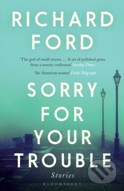 Sorry For Your Trouble - Richard Ford