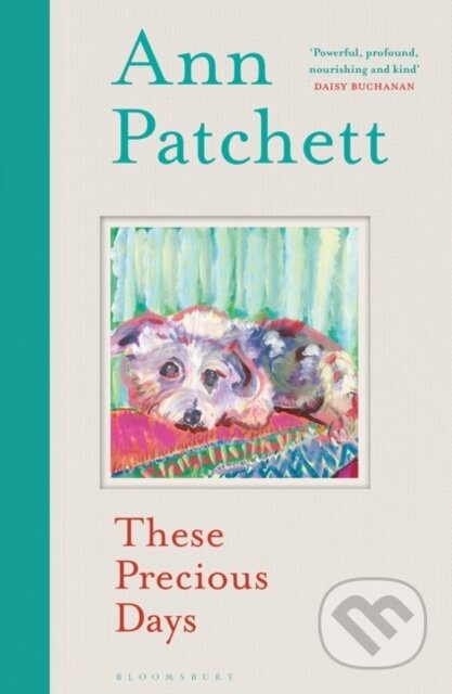 These Precious Days - Ann Patchett