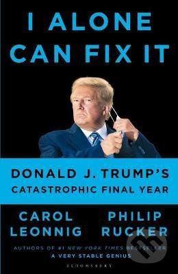 I Alone Can Fix It (Donald J. Trump's Catastrophic Final Year) - kniha z kategorie Historie