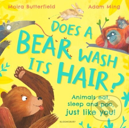 Does a Bear Wash its Hair? (Animals eat, sleep and poo, just like you!) - kniha z kategorie Pro děti