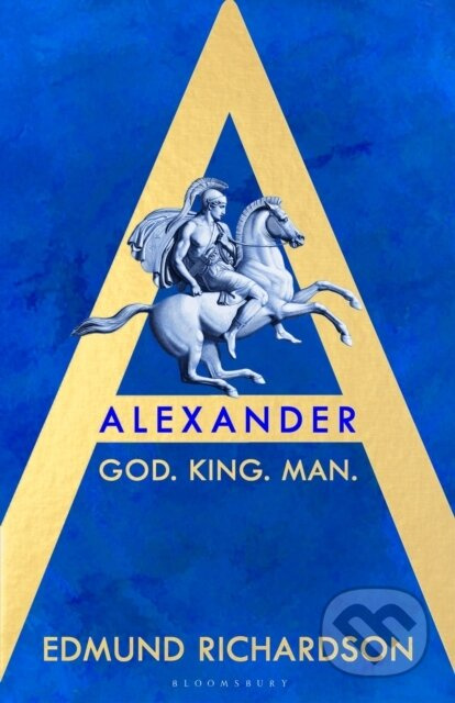 Alexander (God, King, Man) - Edmund Richardson