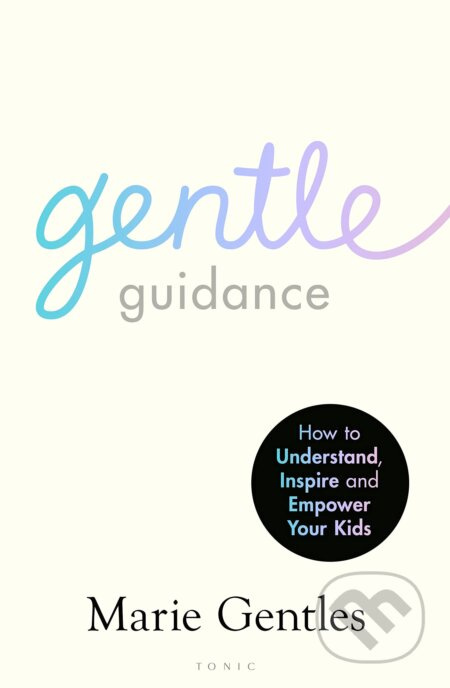 Gentle Guidance (How to Understand, Inspire and Empower Your Kids) - kniha z kategorie Vztahy a rodina