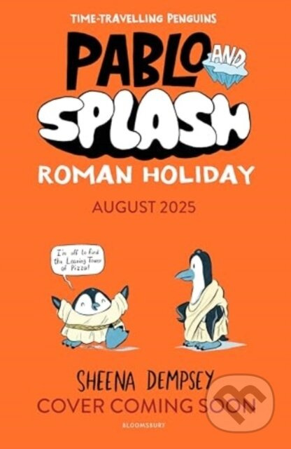 Pablo and Splash: Roman Holiday (The hilarious kids' graphic novel series about time-travelling penguins)