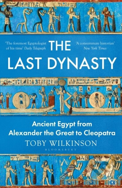 The Last Dynasty (Ancient Egypt from Alexander the Great to Cleopatra)