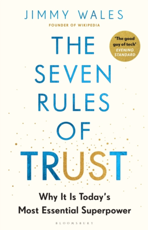 Bloomsbury Publishing PLC Seven Rules of Trust - Wales, Jimmy
