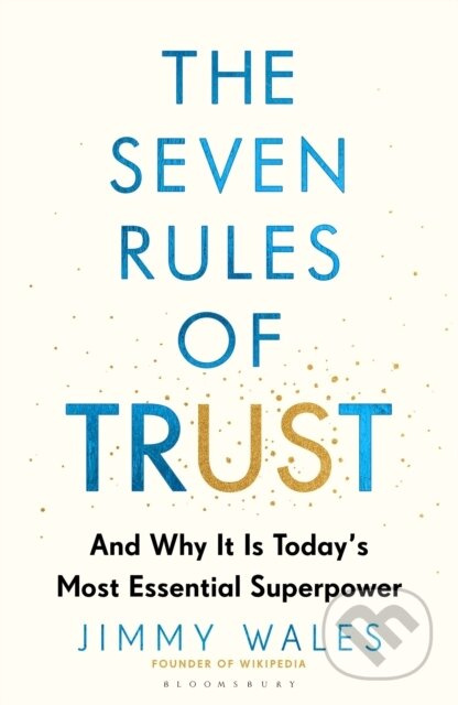 The Seven Rules of Trust (And Why It Is Today's Most Essential Superpower)