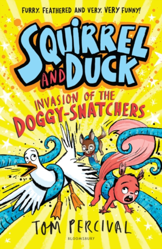 Squirrel and Duck: Invasion of the Doggy-Snatchers -  Tom Percival