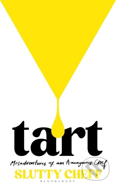 Tart (Misadventures of an Anonymous Chef) - Slutty Cheff