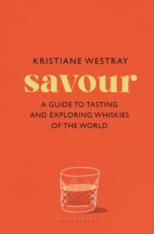 Savour (A guide to tasting and exploring whiskies of the world)