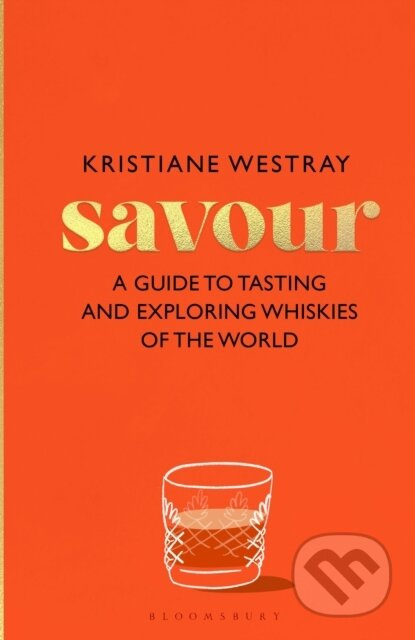 Savour (A guide to tasting and exploring whiskies of the world)