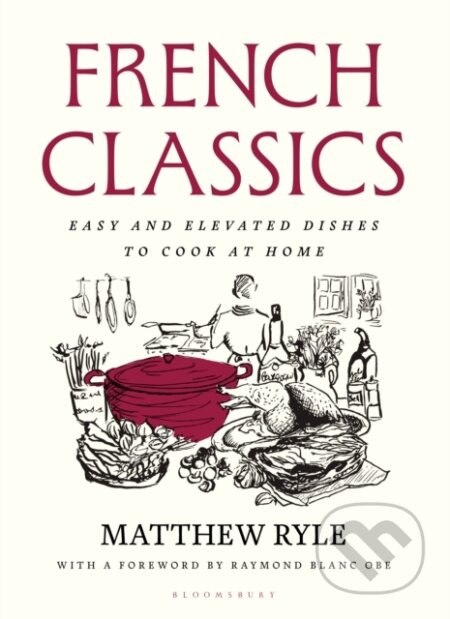 French Classics (Easy and Elevated Dishes to Cook at Home)