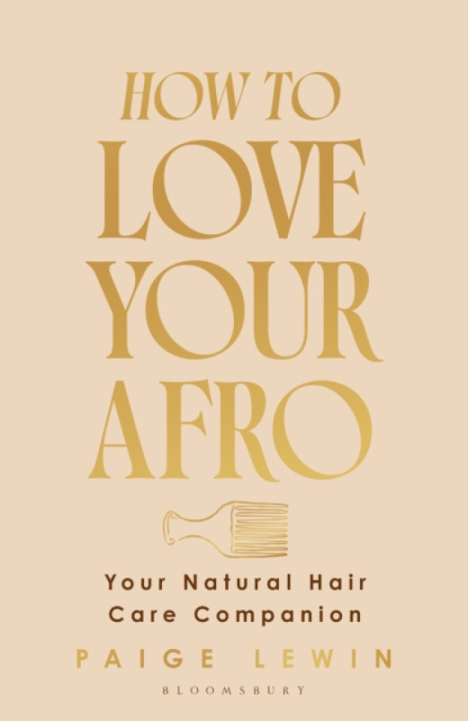 Bloomsbury Publishing PLC How to Love Your Afro - Lewin, Paige