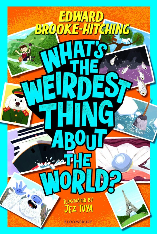 Bloomsbury Publishing PLC What's the Weirdest Thing About the World? - Brooke-Hitching, Edward (Author)