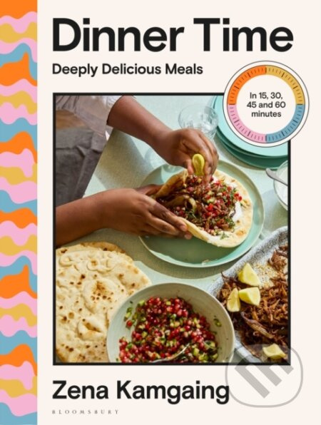 Dinner Time (Deeply Delicious Meals in 15, 30, 45 and 60 minutes)