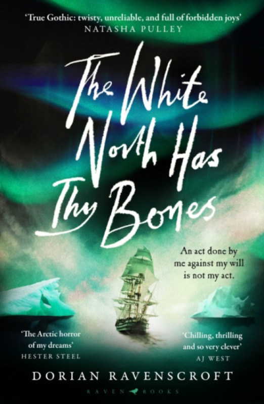 Bloomsbury Publishing (UK) White North Has Thy Bones - Ravenscroft, Dorian