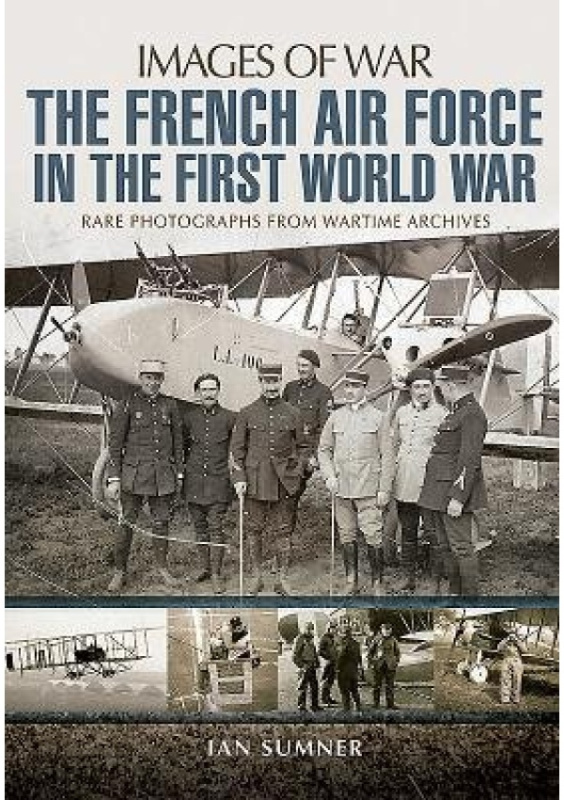 French Air Force in the First World War Pen & Sword Books Ltd