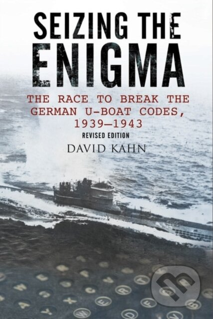 Seizing the Enigma: The Race to Break the German U-Boat Codes, 1933-1945 - kniha z kategorie Historie