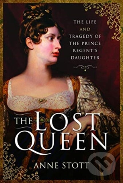 The Lost Queen (The Life & Tragedy of the Prince Regent's Daughter) - kniha z kategorie Historie