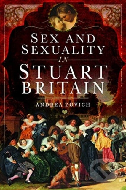 Sex and Sexuality in Stuart Britain - Andrea Zuvich - kniha z kategorie Historie