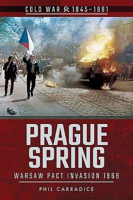 Prague Spring, Warsaw Pact Invasion, 1968 Pen & Sword Books Ltd