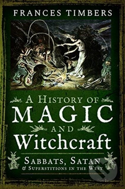 A History of Magic and Witchcraft (Sabbats, Satan and Superstitions in the West) - kniha z kategorie Zdraví a životní styl