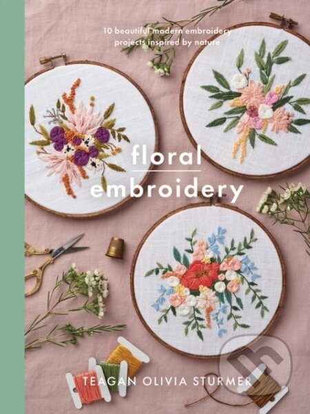 Floral Embroidery (Create 10 beautiful modern embroidery projects inspired by nature) - kniha z kategorie Zdraví a životní styl