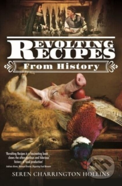 Revolting Recipes From History - Seren Charrington-Hollins - kniha z kategorie Zdraví a životní styl