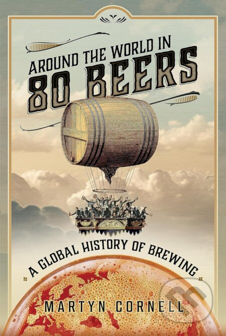 Around the World in 80 Beers (A Global History of Brewing) - kniha z kategorie Odborné a naučné