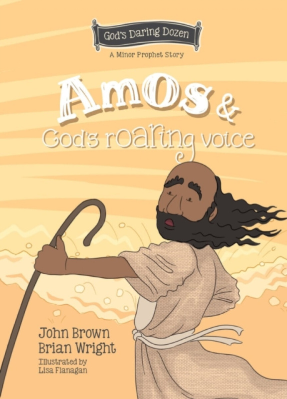 Christian Focus Publications Ltd Amos and God's Roaring Voice - Wright, Brian J. a Brown, John R.
