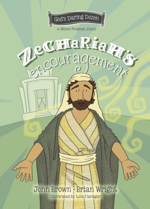 Christian Focus Publications Ltd Zechariah's Encouragement - Wright, Brian J. a Brown, John R.