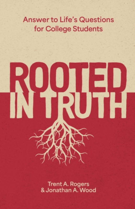 Christian Focus Publications Ltd Rooted in Truth - Rogers, Trent A. a Wood, Jonathan A.